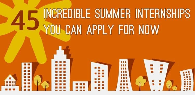 45 Incredible Summer Internships You Can Apply For Now