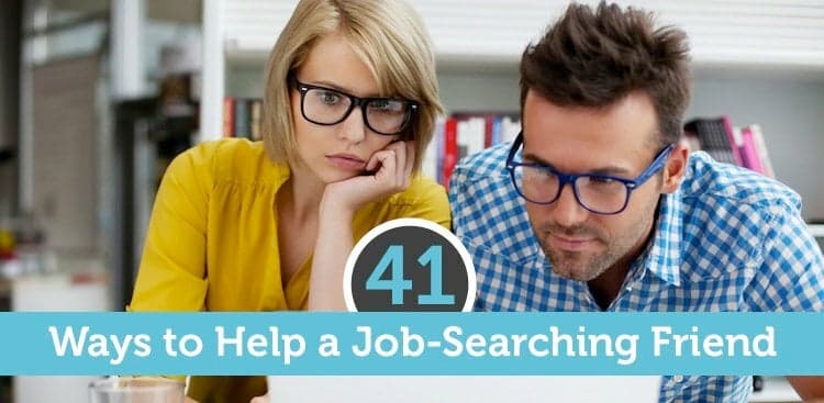 41 Ways to Help a Job-Searching Friend