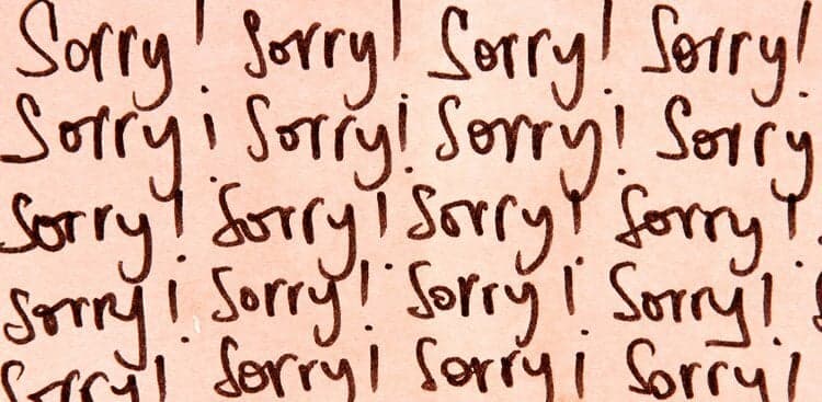 What to Say Instead of “Sorry”