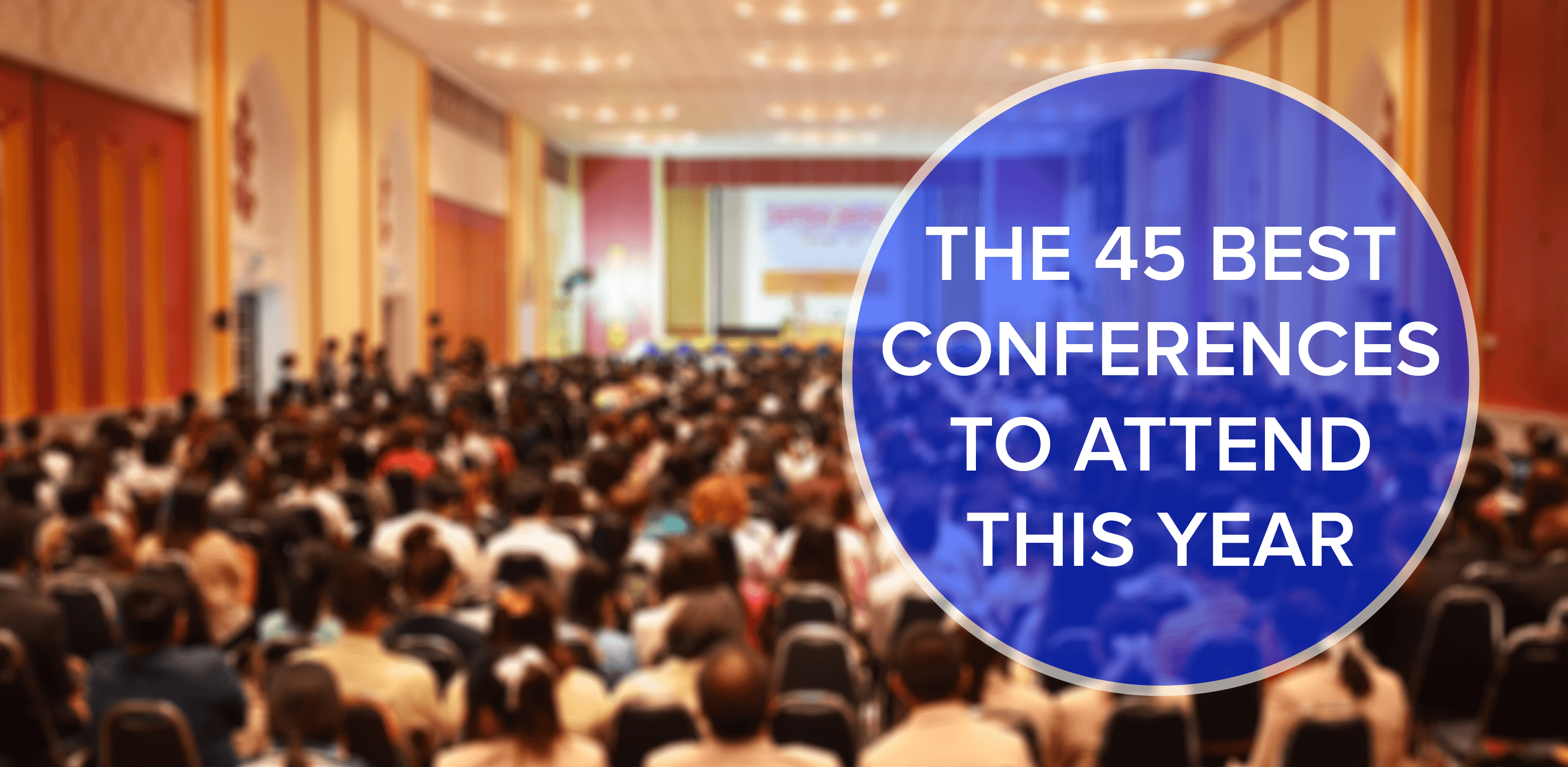 The 45 Best Conferences to Attend This Year
