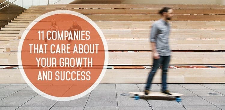 11 Companies That Care About Your Growth and Success