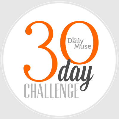 The Daily Muse 30-Day Challenge!