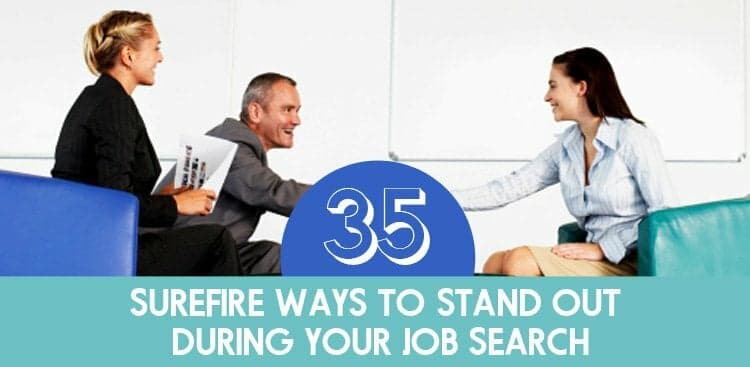 35 Surefire Ways to Stand Out During Your Job Search